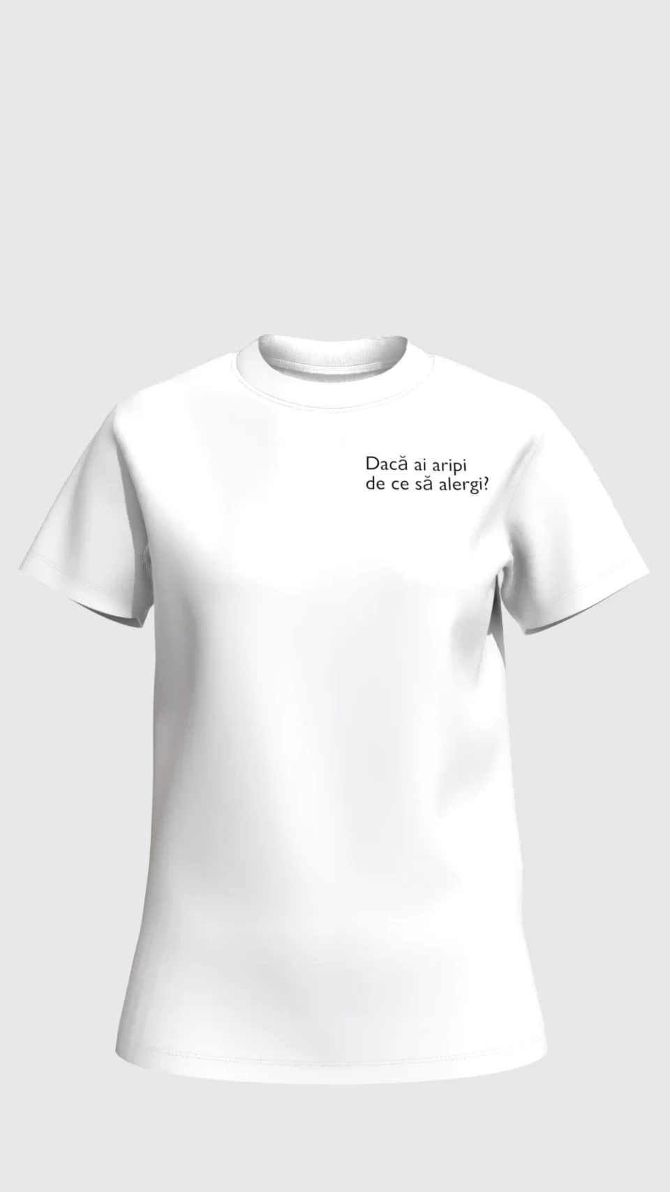 Tricou alb Dacă ai aripi de ce să alergi?
